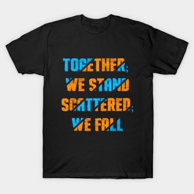 Together; we stand scattered; we fall. T-Shirt by Halmoswi